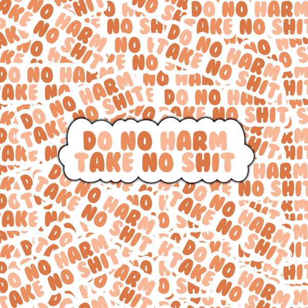 Do No Harm, Take No Shit - Empowering Quote Sticker: Laptop, iPad, Water Bottle | Glossy, Waterproof, Scratch-Resistant Design Options