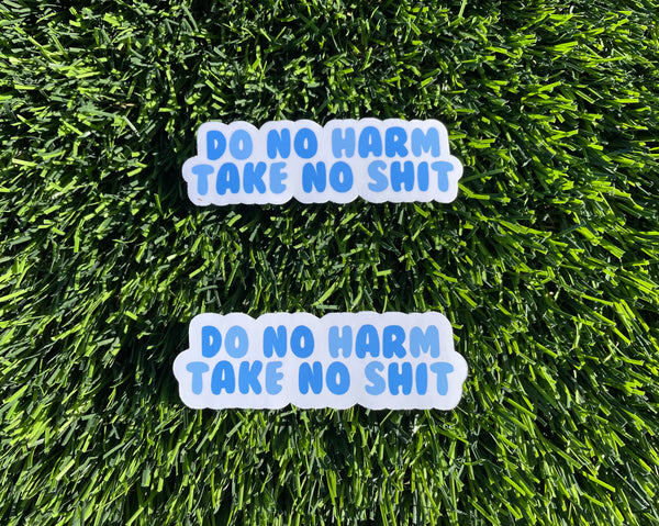 Do No Harm, Take No Shit - Empowering Quote Sticker: Laptop, iPad, Water Bottle | Glossy, Waterproof, Scratch-Resistant Design Options