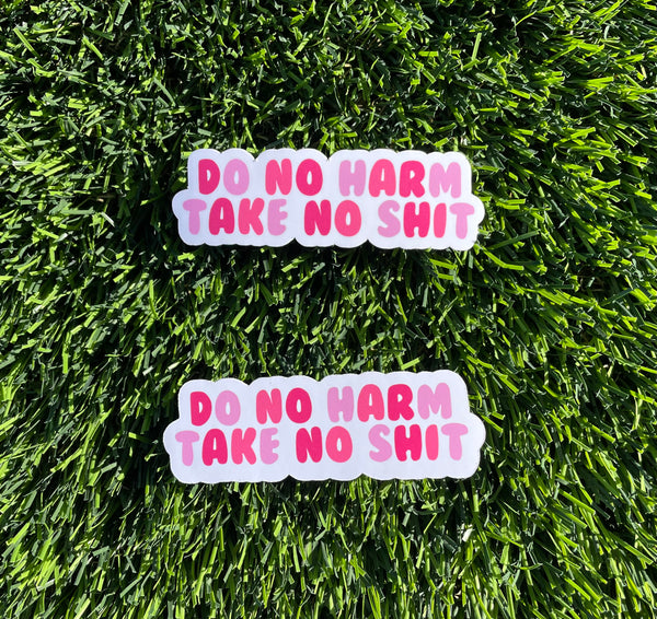 Do No Harm, Take No Shit - Empowering Quote Sticker: Laptop, iPad, Water Bottle | Glossy, Waterproof, Scratch-Resistant Design Options