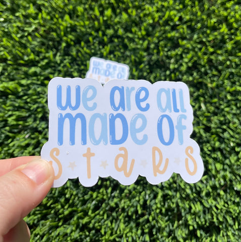 We are all made of Stars Sticker Laptop Sticker Ipad Water bottle sticker Waterproof Scratch Proof