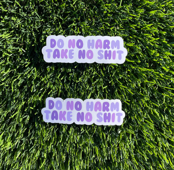 Do No Harm, Take No Shit - Empowering Quote Sticker: Laptop, iPad, Water Bottle | Glossy, Waterproof, Scratch-Resistant Design Options