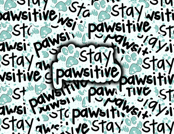 Stay Pawsitive Sticker for Laptop Ipad Water bottle Matte and Glossy Waterproof scratch proof