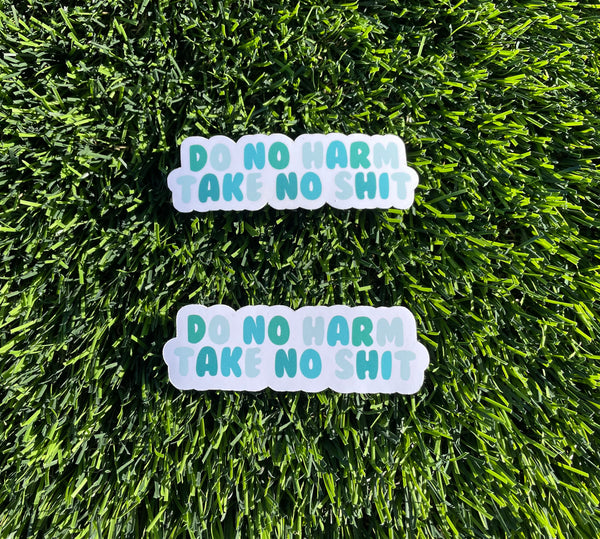 Do No Harm, Take No Shit - Empowering Quote Sticker: Laptop, iPad, Water Bottle | Glossy, Waterproof, Scratch-Resistant Design Options