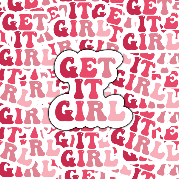 Get It Girl Sticker for Laptop Ipad Water bottle Matte and Glossy Waterproof scratch proof