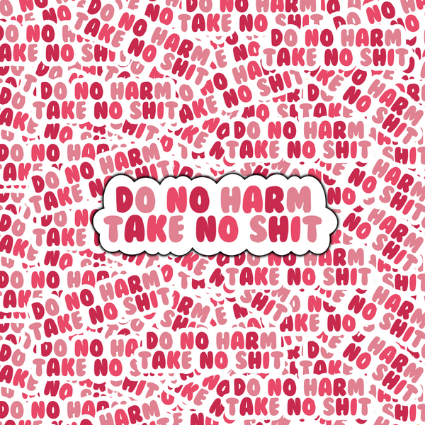 Do No Harm, Take No Shit - Empowering Quote Sticker: Laptop, iPad, Water Bottle | Glossy, Waterproof, Scratch-Resistant Design Options