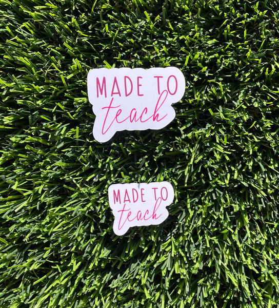 Made to Teach Sticker Teacher Sticker Laptop Sticker Ipad sticker Water bottle sticker Waterproof Scratch Proof