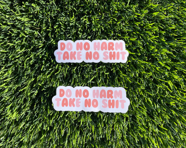 Do No Harm, Take No Shit - Empowering Quote Sticker: Laptop, iPad, Water Bottle | Glossy, Waterproof, Scratch-Resistant Design Options