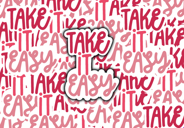 Take It Easy Sticker for Laptop Ipad Water bottle Matte and Glossy Waterproof scratch proof