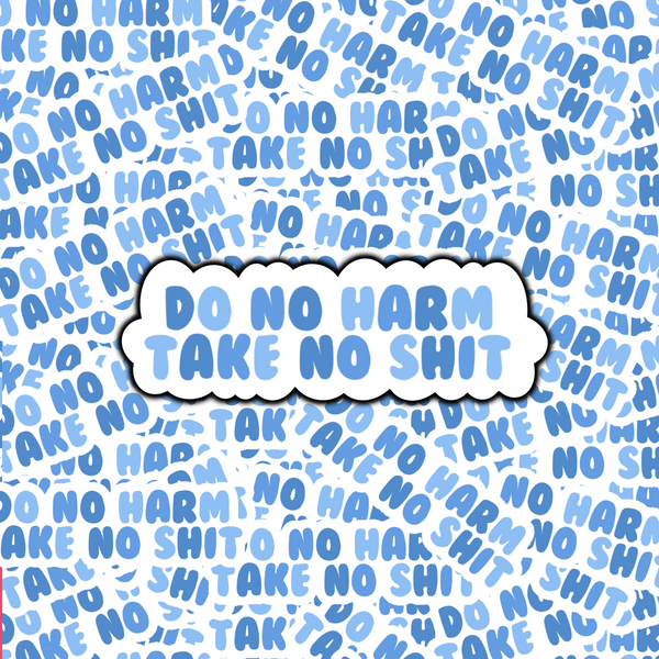 Do No Harm, Take No Shit - Empowering Quote Sticker: Laptop, iPad, Water Bottle | Glossy, Waterproof, Scratch-Resistant Design Options